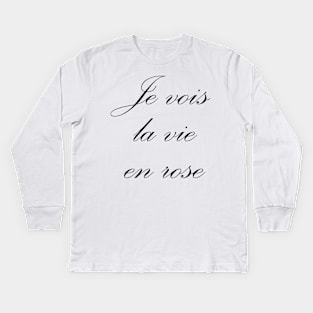 Je vois la vie en rose Kids Long Sleeve T-Shirt